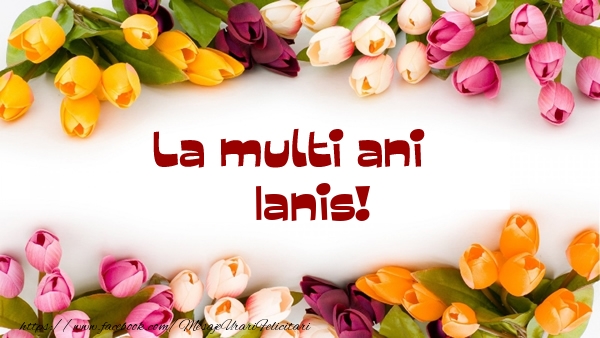 La multi ani Ianis! - Felicitari de La Multi Ani cu flori