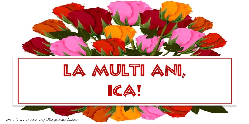 La multi ani, Ica! - Felicitari de La Multi Ani cu trandafiri