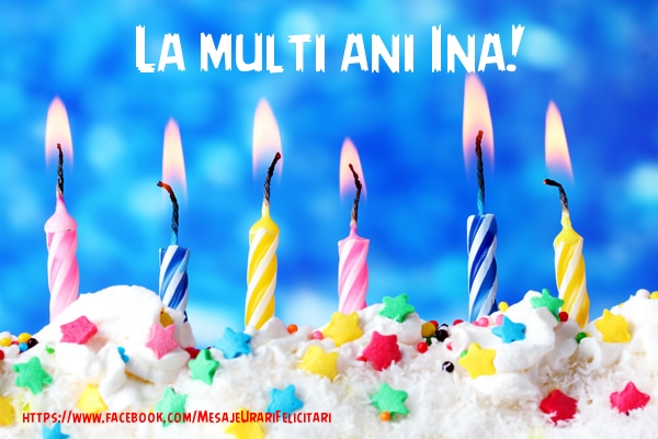 La multi ani Ina! - Felicitari de La Multi Ani cu tort