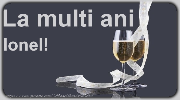 La multi ani Ionel! - Felicitari de La Multi Ani cu sampanie