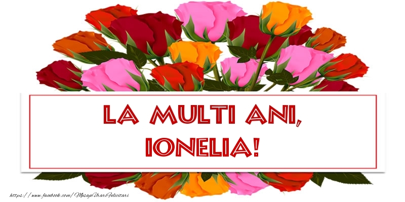 La multi ani, Ionelia! - Felicitari de La Multi Ani cu trandafiri