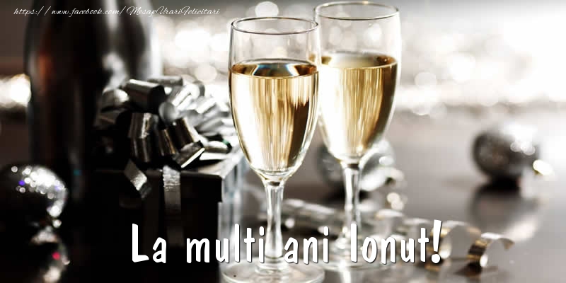 La multi ani Ionut! - Felicitari de La Multi Ani cu sampanie