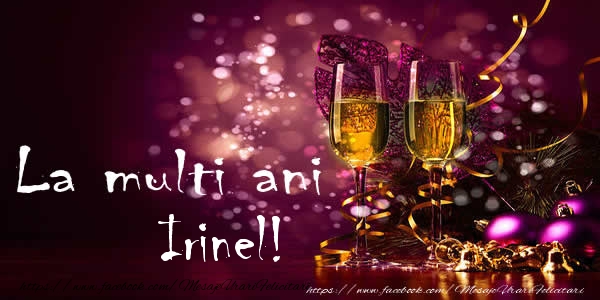La multi ani Irinel! - Felicitari de La Multi Ani