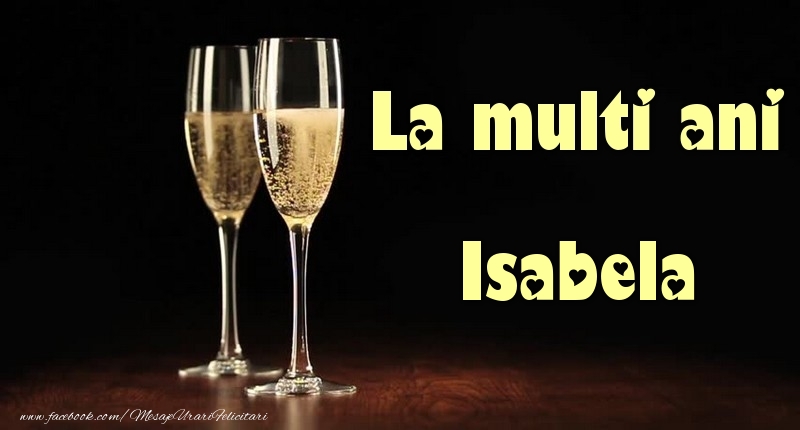La multi ani Isabela - Felicitari de La Multi Ani cu sampanie