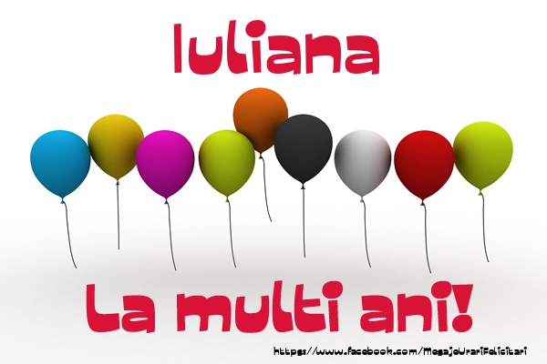 Iuliana La multi ani! - Felicitari de La Multi Ani
