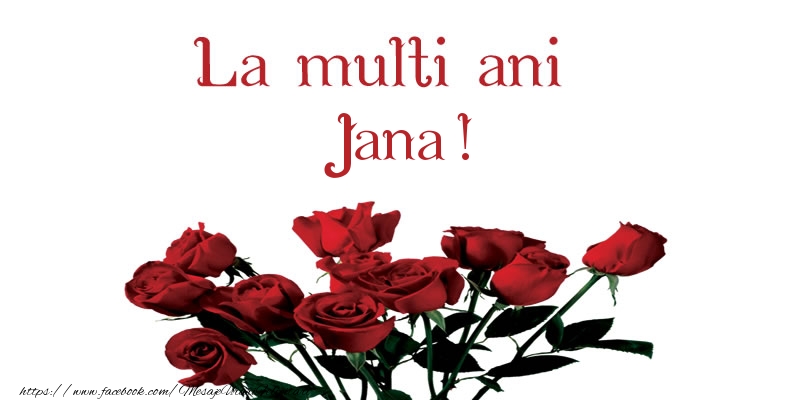 La multi ani Jana! - Felicitari de La Multi Ani cu flori