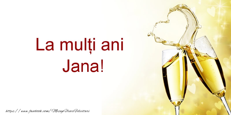 La multi ani Jana! - Felicitari de La Multi Ani