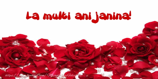 La multi ani Janina! - Felicitari de La Multi Ani cu trandafiri