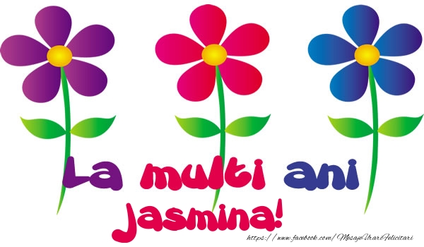 La multi ani Jasmina! - Felicitari de La Multi Ani cu flori