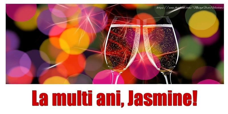 La multi ani Jasmine! - Felicitari de La Multi Ani cu sampanie