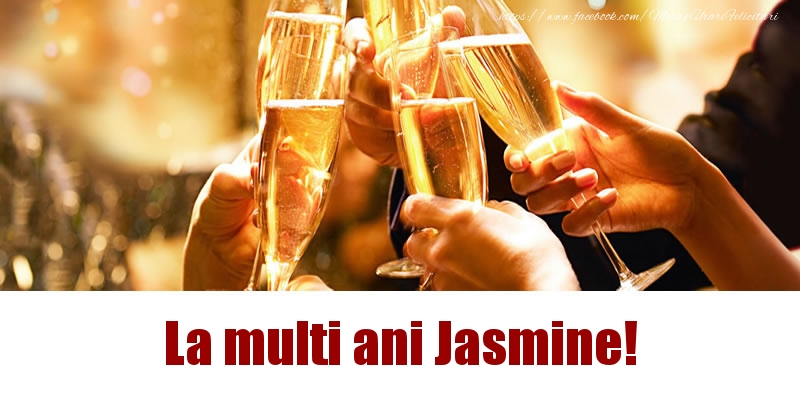 La multi ani Jasmine! - Felicitari de La Multi Ani cu sampanie