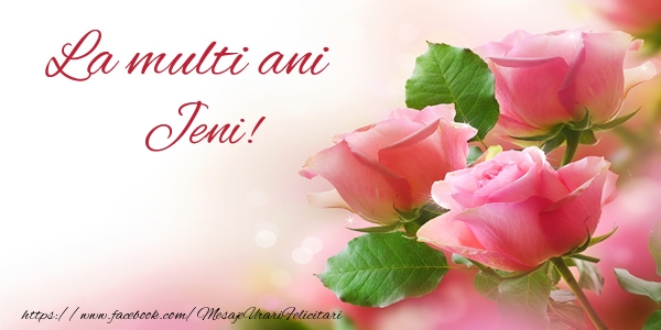La multi ani Jeni! - Felicitari de La Multi Ani cu flori