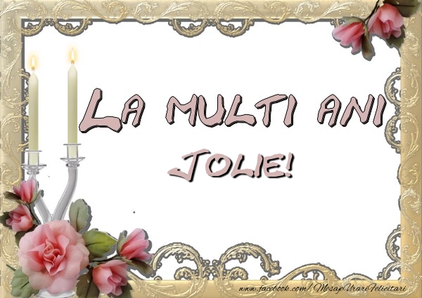 La multi ani Jolie - Felicitari de La Multi Ani