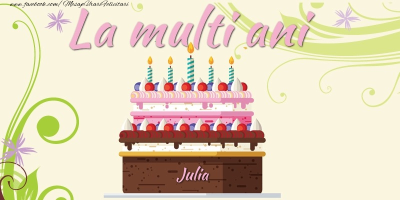 La multi ani, Julia! - Felicitari de La Multi Ani cu tort