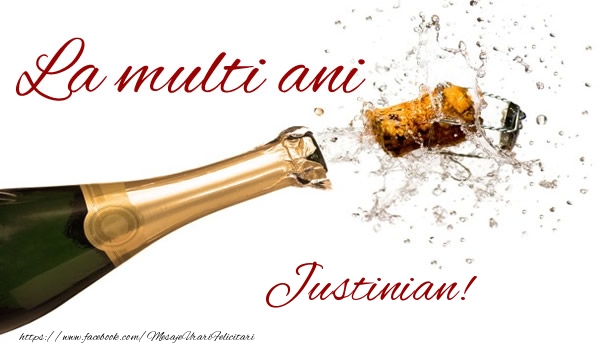 La multi ani Justinian! - Felicitari de La Multi Ani cu sampanie