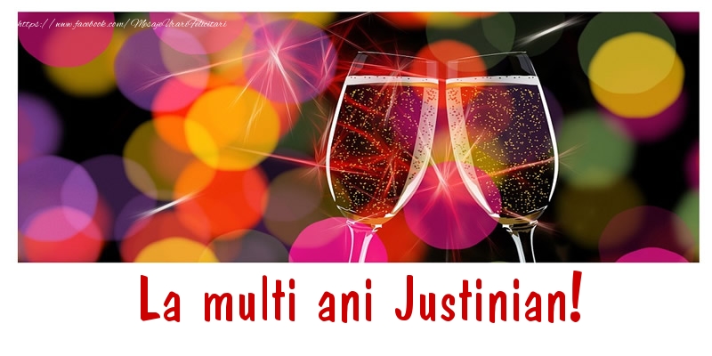 La multi ani Justinian! - Felicitari de La Multi Ani cu sampanie