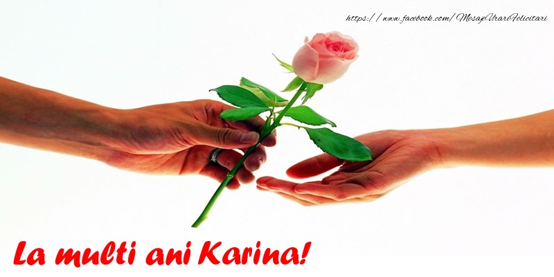 La multi ani Karina! - Felicitari de La Multi Ani cu trandafiri