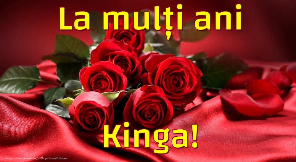 La mulți ani Kinga! - Felicitari de La Multi Ani cu trandafiri