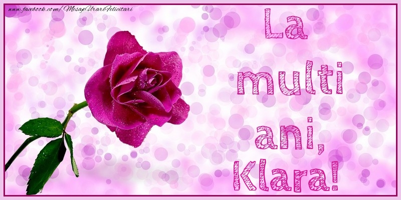 La multi ani, Klara! - Felicitari de La Multi Ani cu trandafiri
