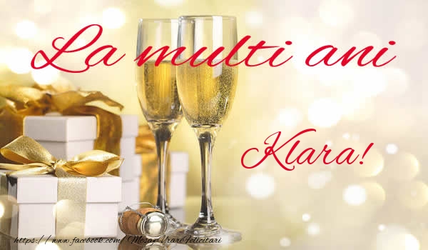La multi ani Klara! - Felicitari de La Multi Ani cu sampanie