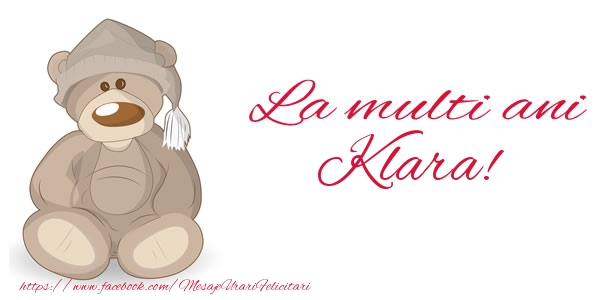 La multi ani Klara! - Felicitari de La Multi Ani