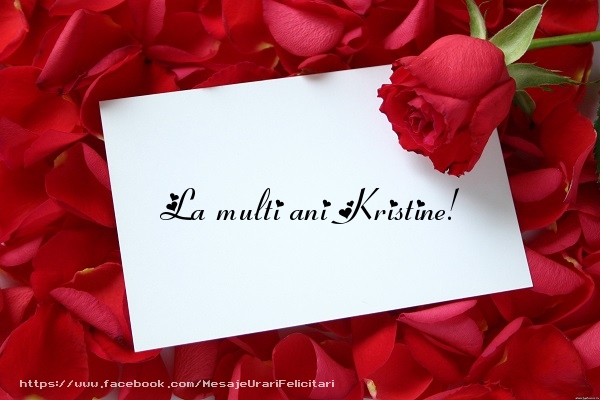 La multi ani Kristine! - Felicitari de La Multi Ani cu flori