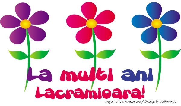 La multi ani Lacramioara! - Felicitari de La Multi Ani cu flori