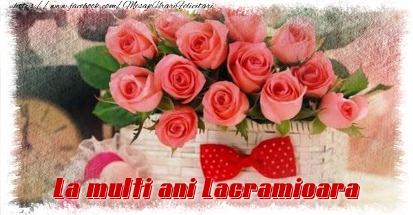  La multi ani Lacramioara - Felicitari de La Multi Ani cu flori