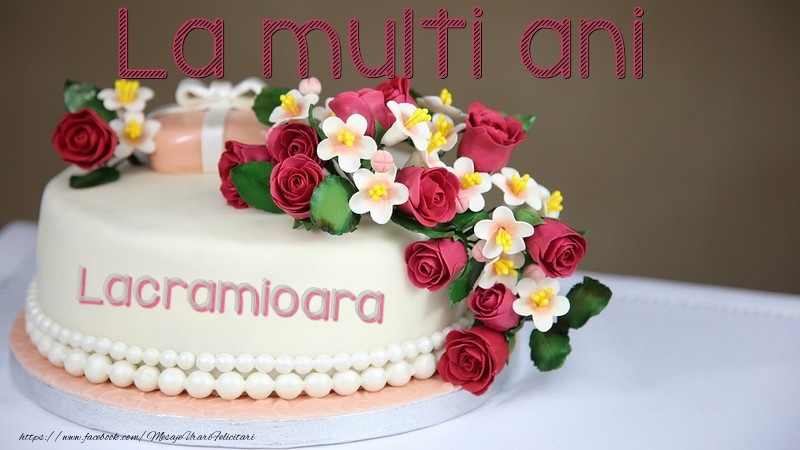 La multi ani, Lacramioara! - Felicitari de La Multi Ani cu tort
