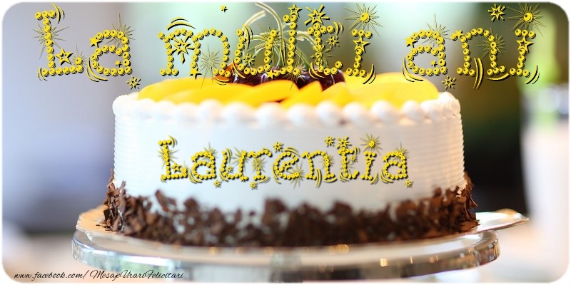 La multi ani, Laurentia! - Felicitari de La Multi Ani cu tort