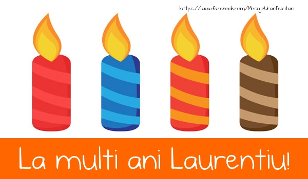 La multi ani Laurentiu! - Felicitari de La Multi Ani