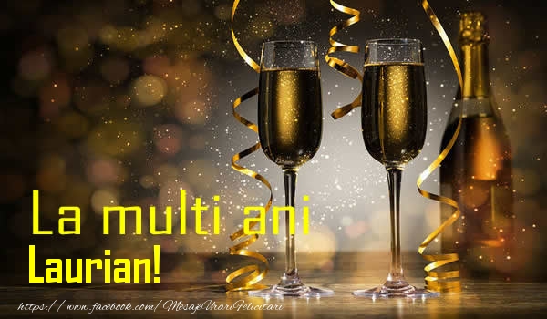 La multi ani Laurian! - Felicitari de La Multi Ani cu sampanie