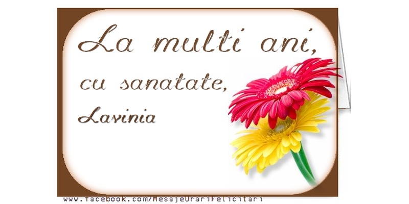La multi ani, Lavinia - Felicitari de La Multi Ani cu flori
