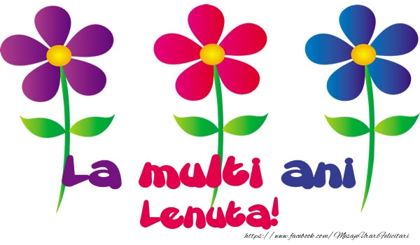 La multi ani Lenuta! - Felicitari de La Multi Ani cu flori