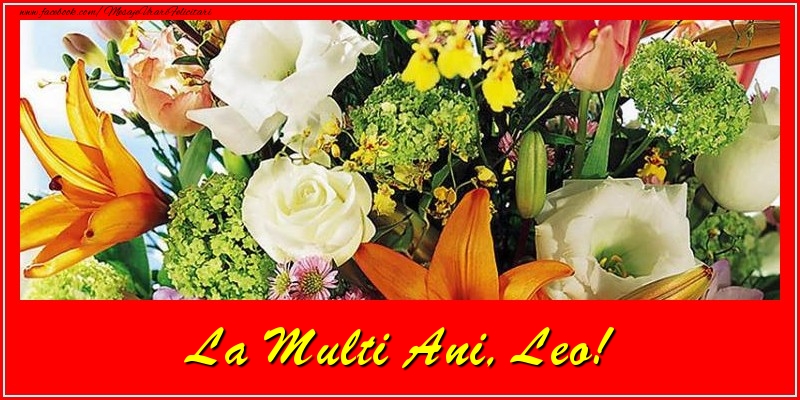 La multi ani, Leo! - Felicitari de La Multi Ani cu flori