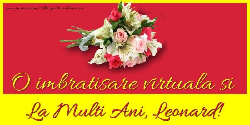 O imbratisare virtuala si la multi ani, Leonard - Felicitari de La Multi Ani cu flori