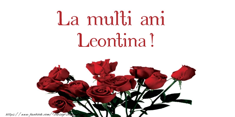 La multi ani Leontina! - Felicitari de La Multi Ani cu flori