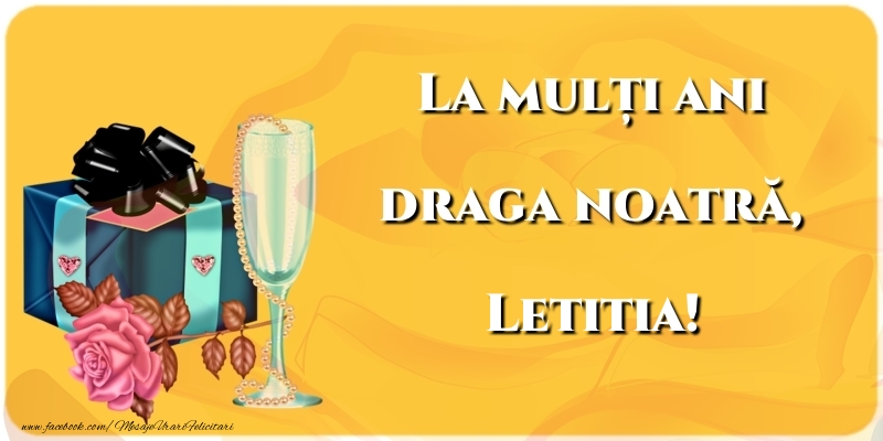 La mulți ani draga noatră, Letitia - Felicitari de La Multi Ani