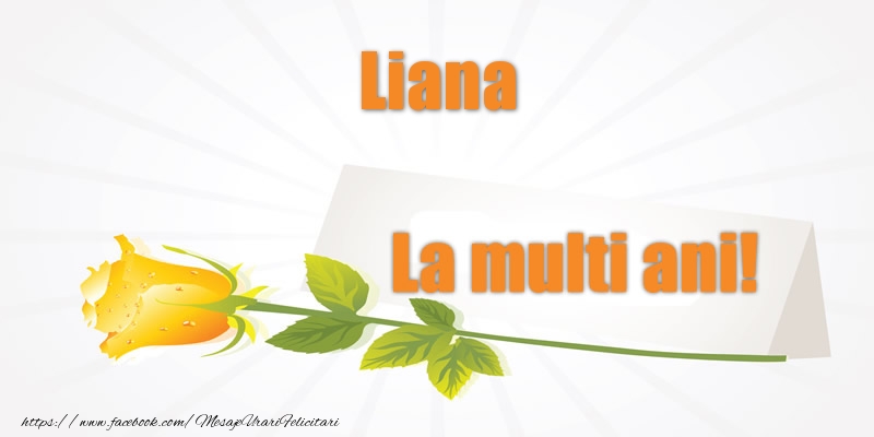 Pentru Liana La multi ani! - Felicitari de La Multi Ani cu flori