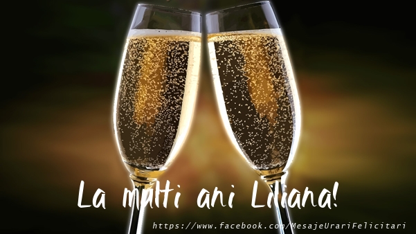 La multi ani Liliana! - Felicitari de La Multi Ani cu sampanie