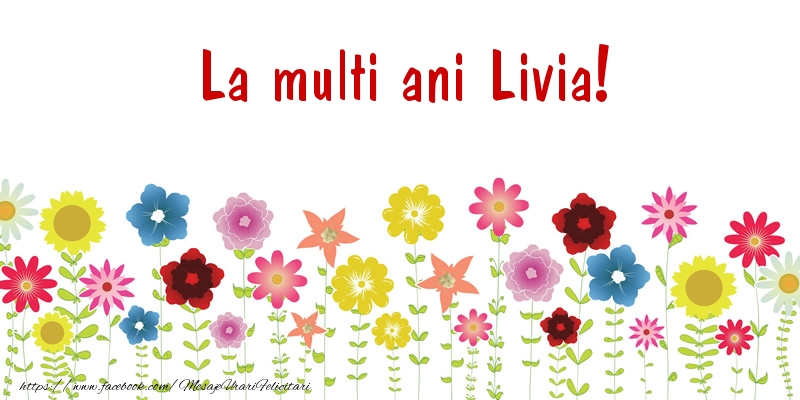 La multi ani Livia! - Felicitari de La Multi Ani