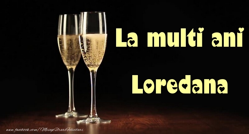 La multi ani Loredana - Felicitari de La Multi Ani cu sampanie