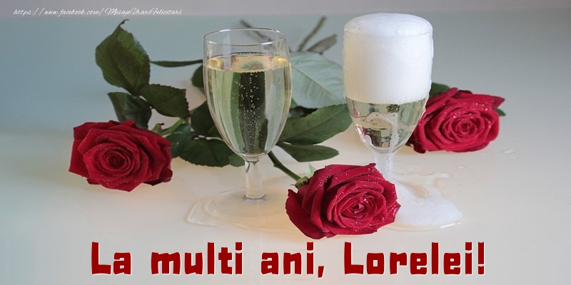 La multi ani, Lorelei! - Felicitari de La Multi Ani cu trandafiri