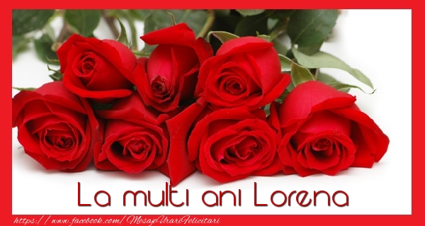 La multi ani Lorena - Felicitari de La Multi Ani cu flori