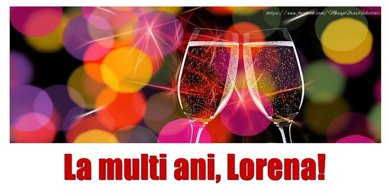 La multi ani Lorena! - Felicitari de La Multi Ani cu sampanie