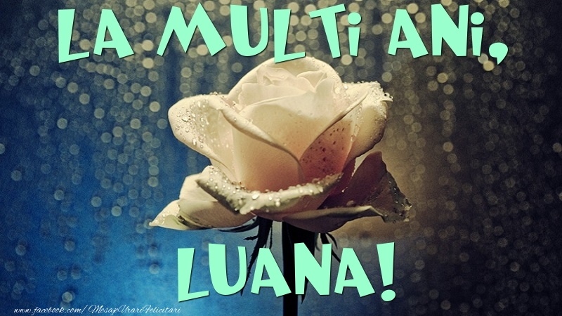 La multi ani, Luana - Felicitari de La Multi Ani cu trandafiri