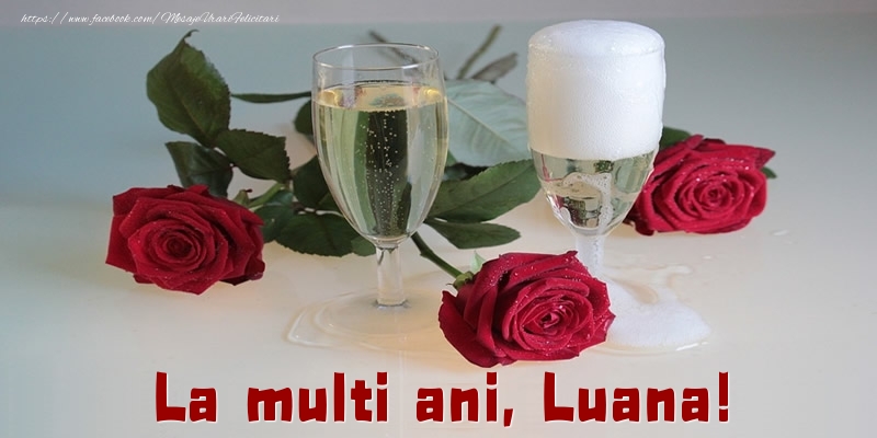 La multi ani, Luana! - Felicitari de La Multi Ani cu trandafiri