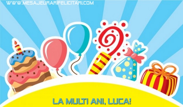  La multi ani, Luca! - Felicitari de La Multi Ani