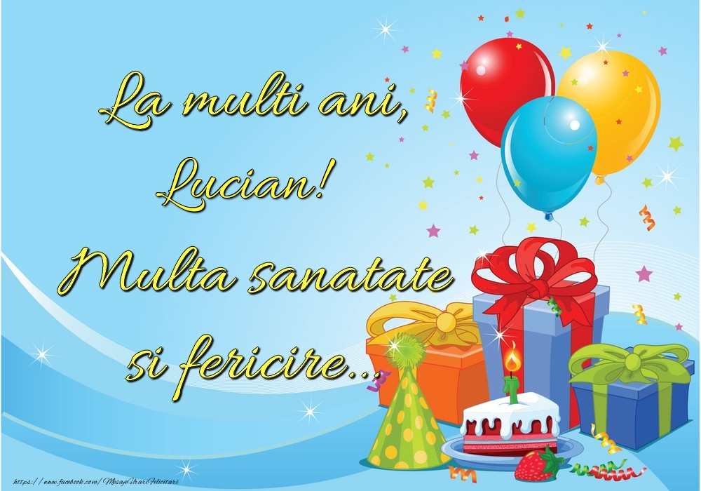 La mulți ani, Lucian! Multă sănătate și fericire... - Felicitari de La Multi Ani cu tort