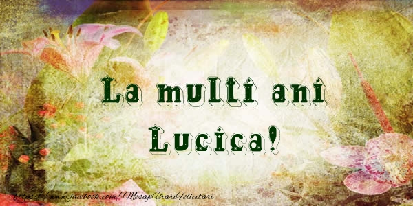 La multi ani Lucica! - Felicitari de La Multi Ani